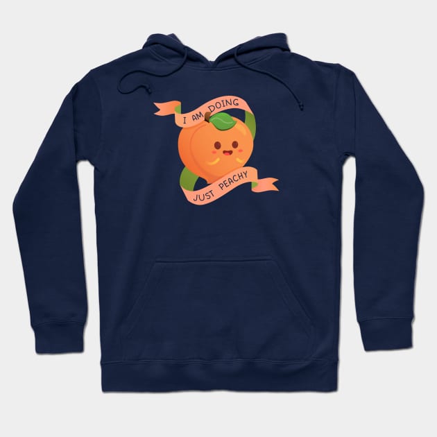 I Am Doing Just Peachy Hoodie by StrayKoi